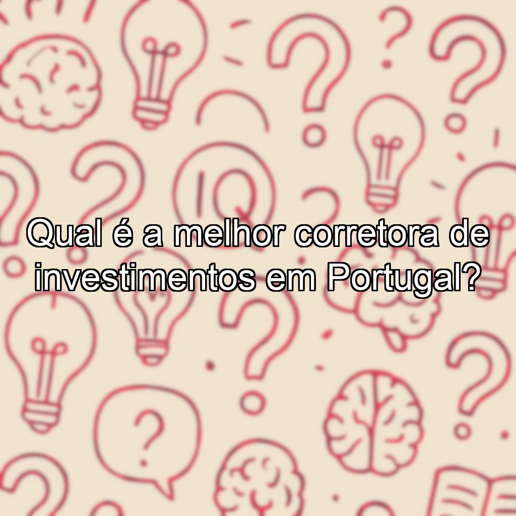 Qual é a melhor corretora de investimentos em Portugal?