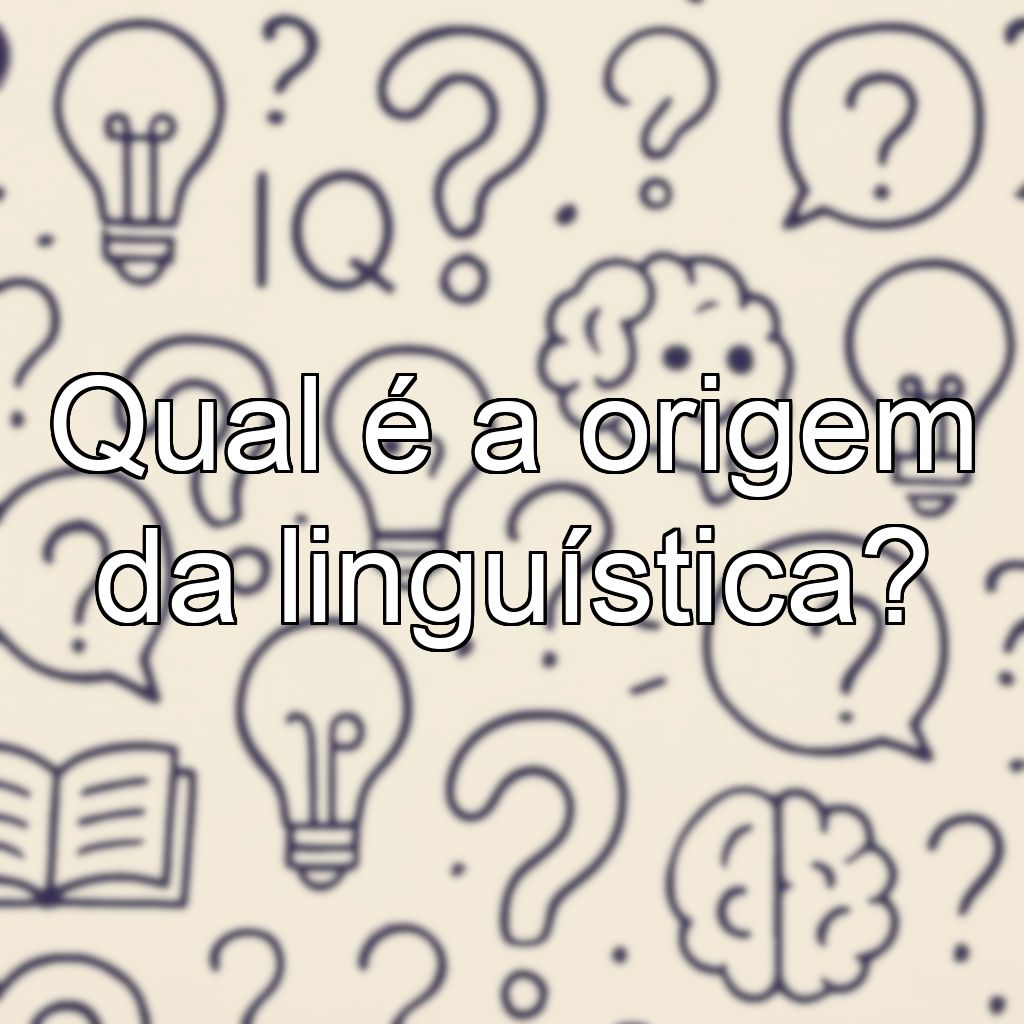 Qual é a origem da linguística?