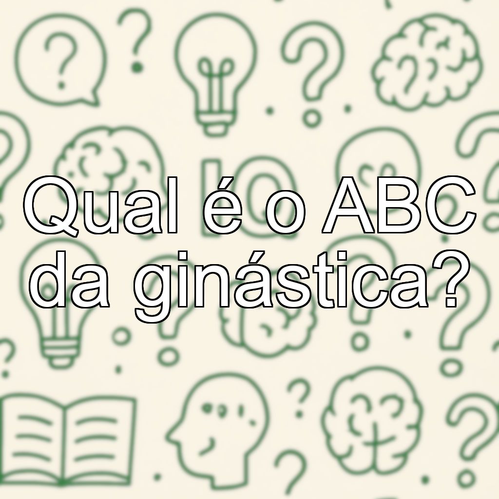 Qual é o ABC da ginástica?