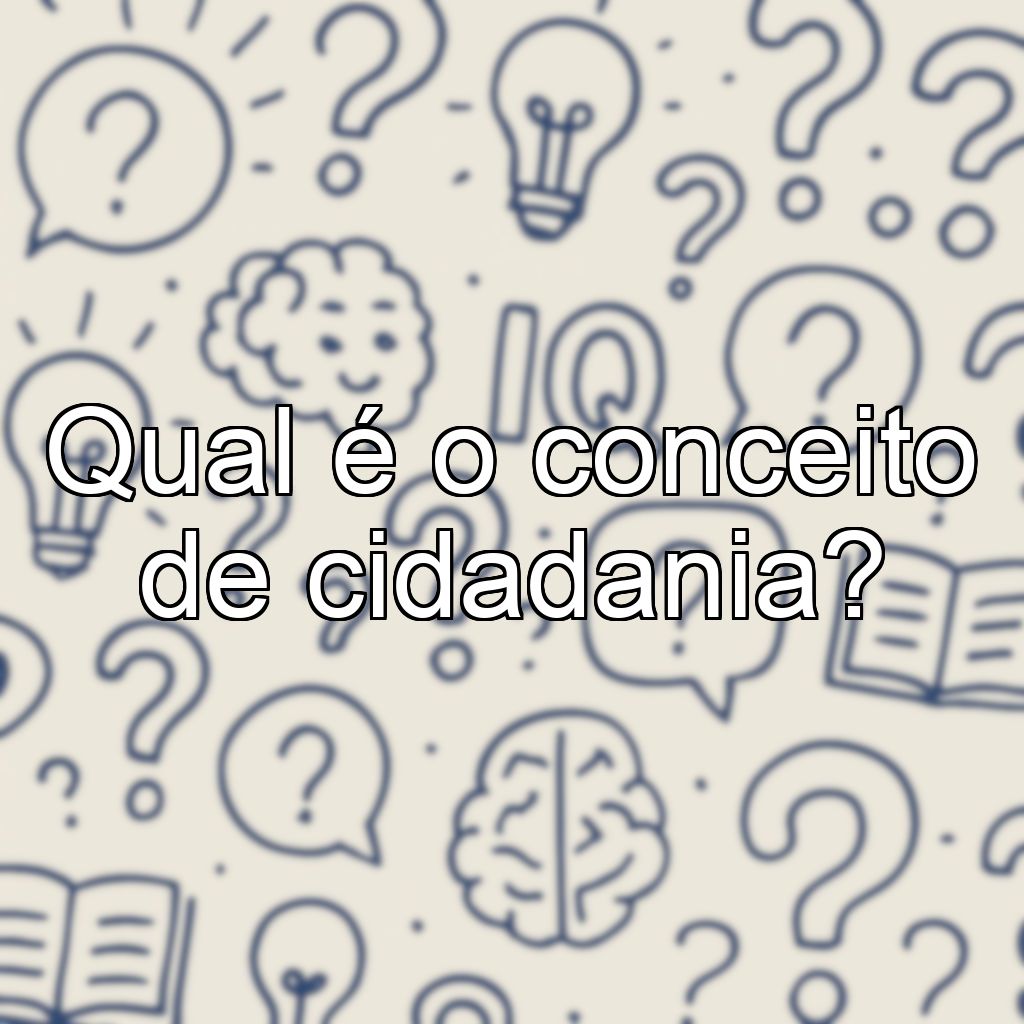 Qual é o conceito de cidadania?
