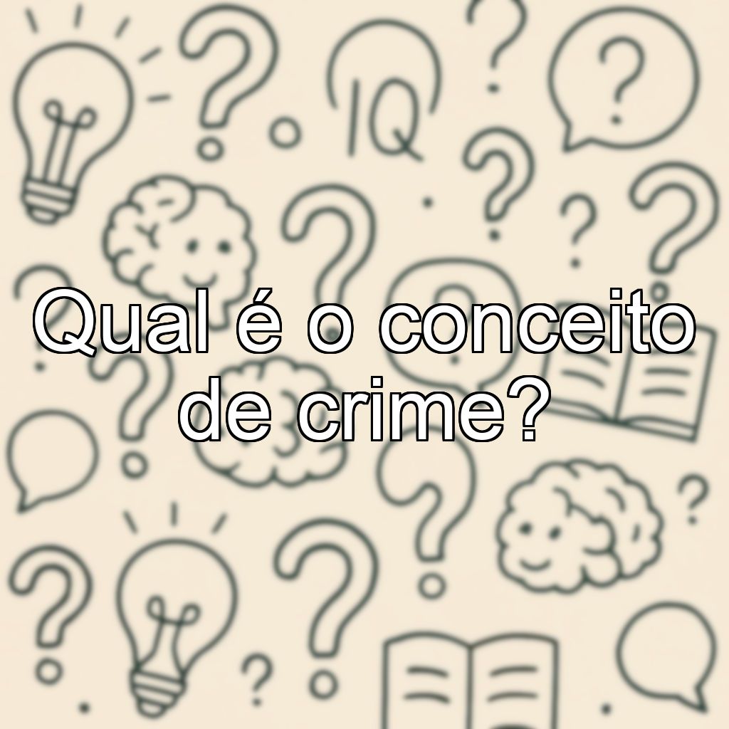 Qual é o conceito de crime?