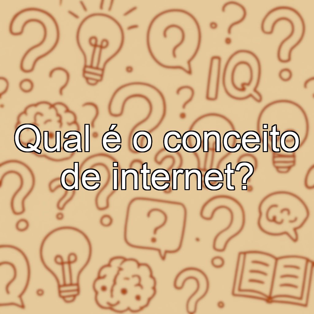 Qual é o conceito de internet?
