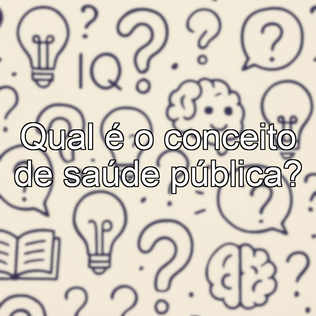 Qual é o conceito de saúde pública?