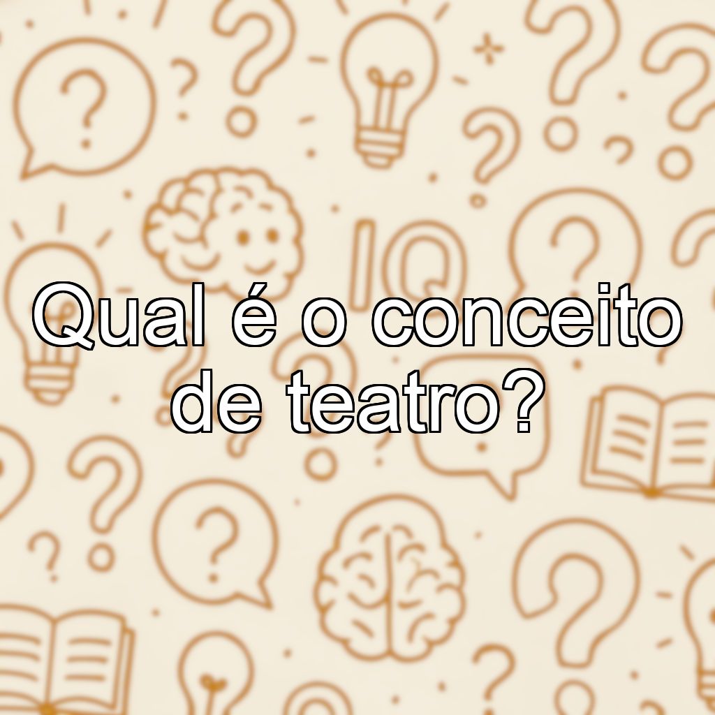 Qual é o conceito de teatro?