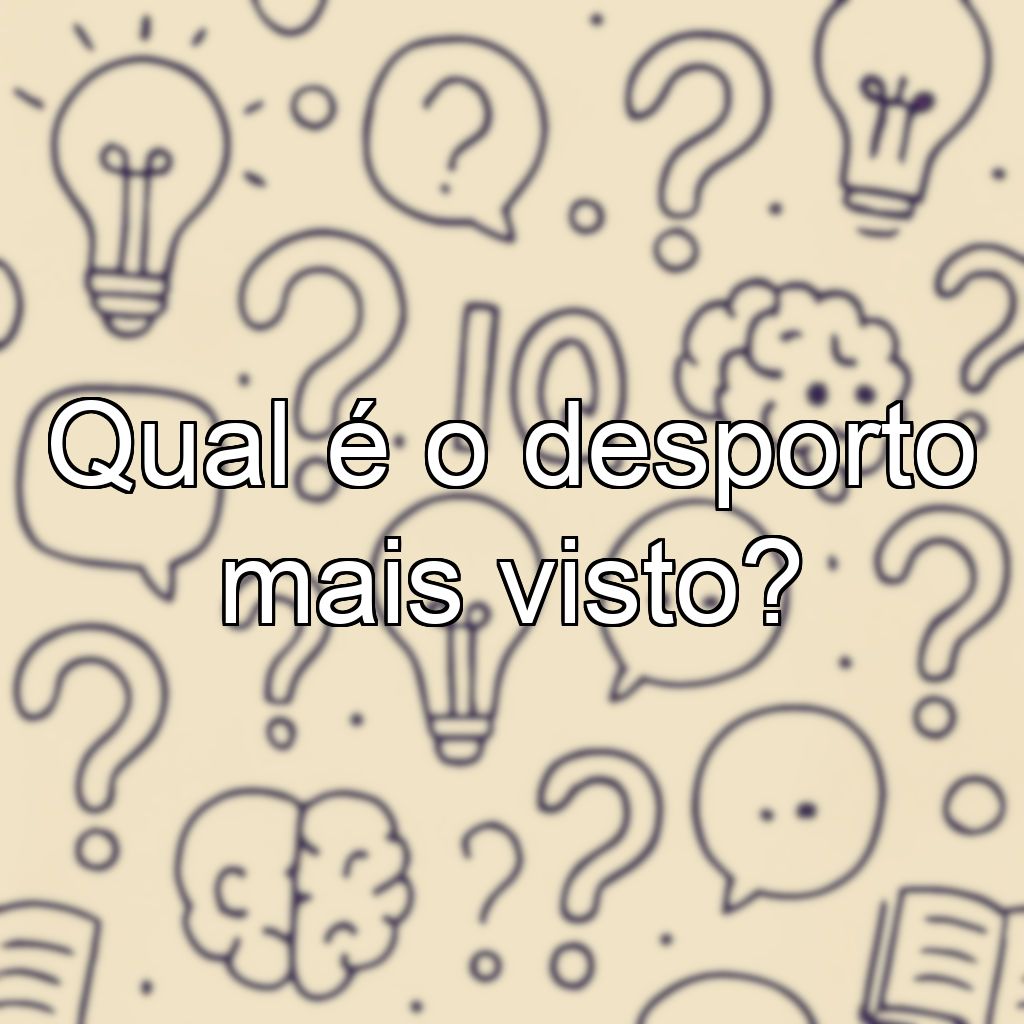 Qual é o desporto mais visto?