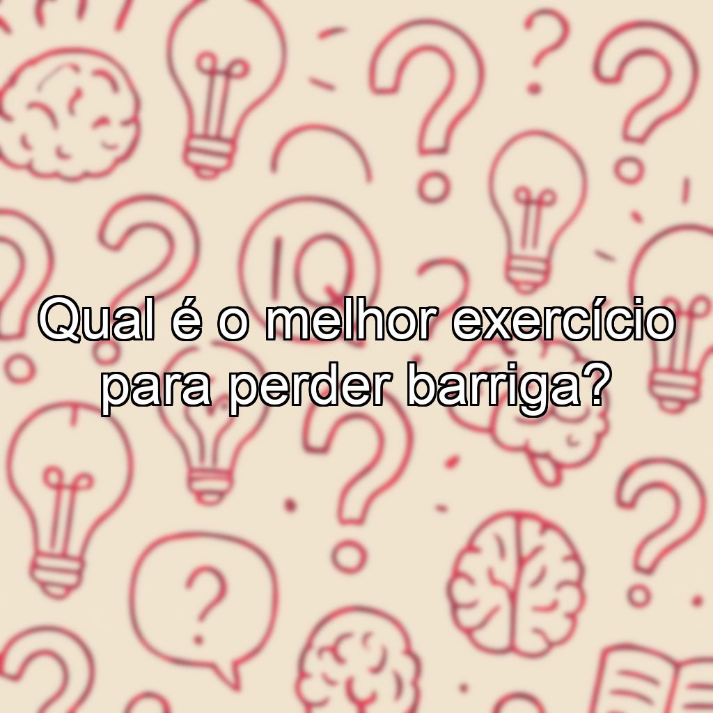 Qual é o melhor exercício para perder barriga?