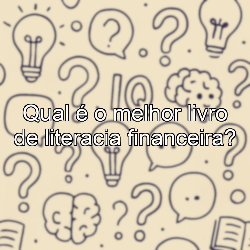 Qual é o melhor livro de literacia financeira?