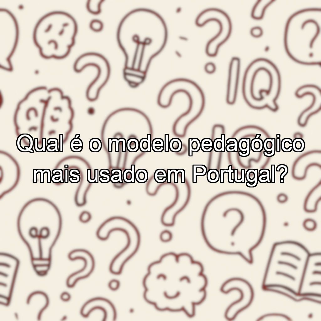 Qual é o modelo pedagógico mais usado em Portugal?