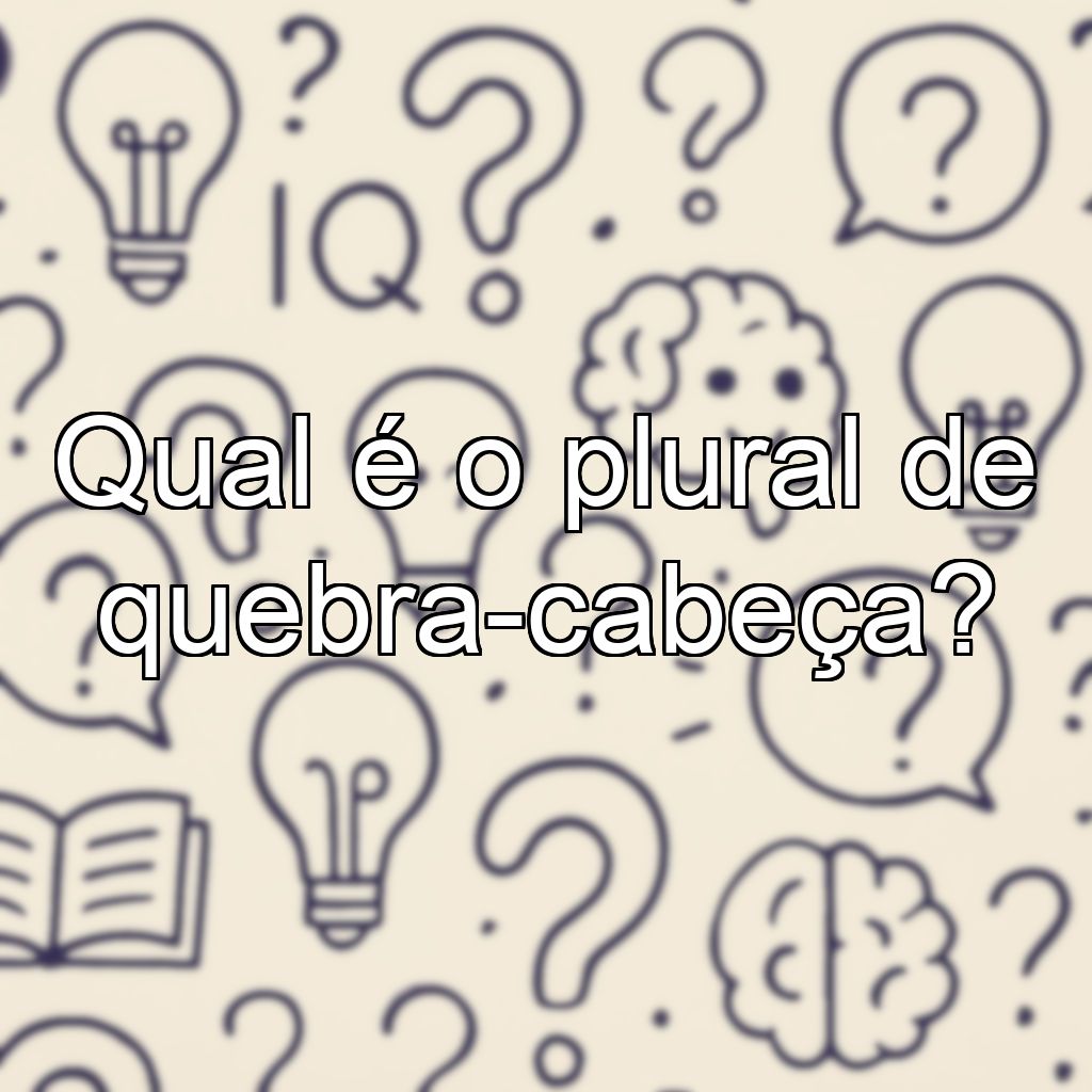 Qual é o plural de quebra-cabeça?