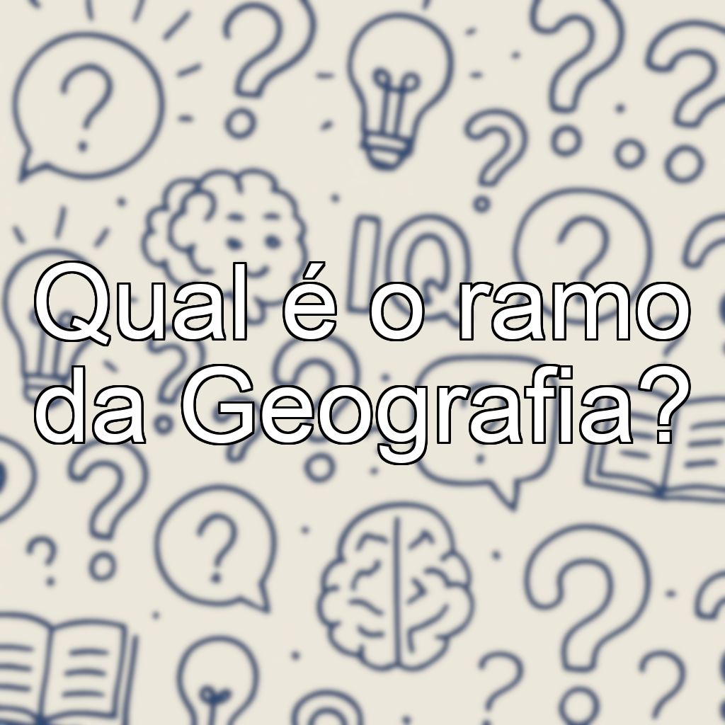 Qual é o ramo da Geografia?