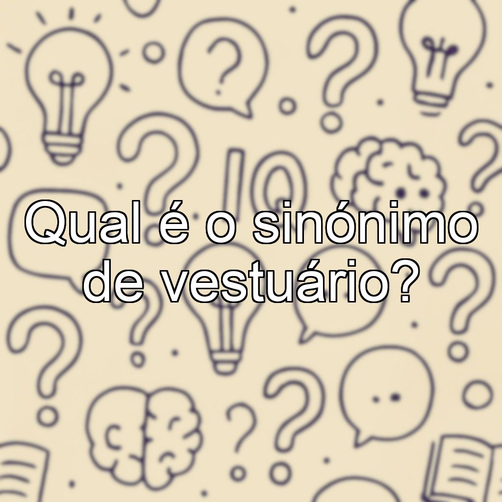Qual é o sinónimo de vestuário?