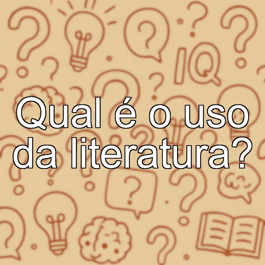 Qual é o uso da literatura?