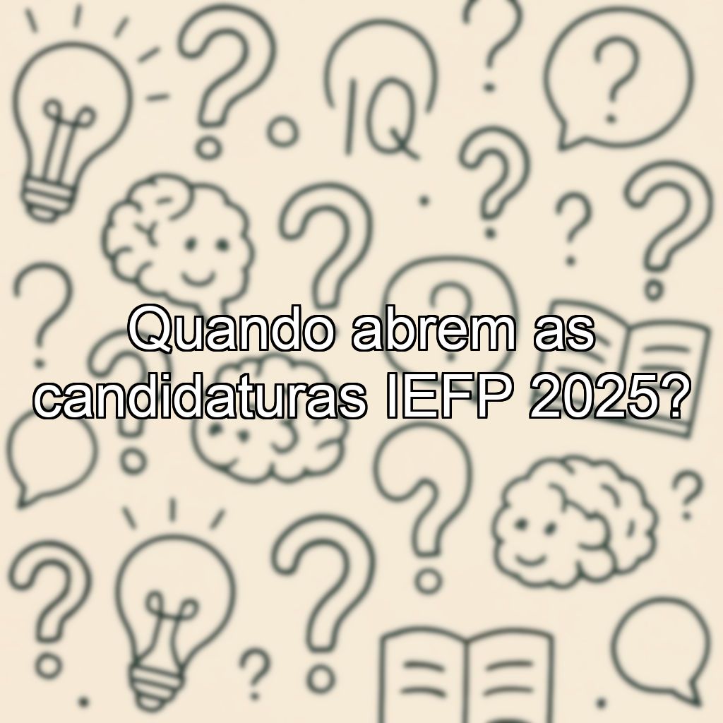Quando abrem as candidaturas IEFP 2025?