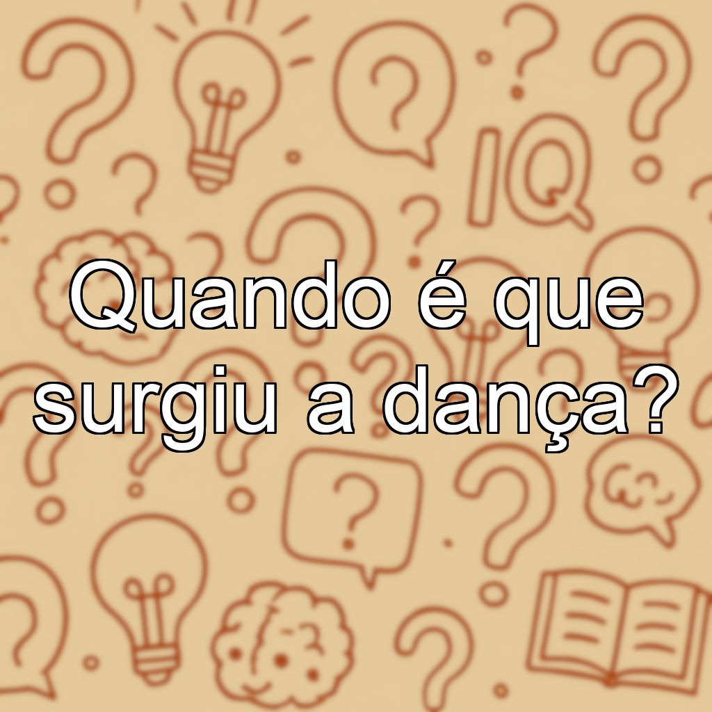 Quando é que surgiu a dança?