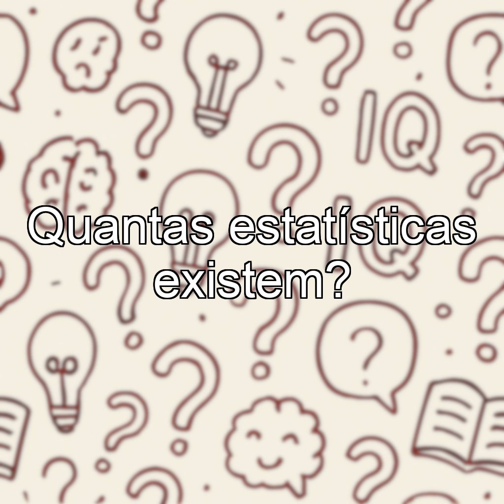 Quantas estatísticas existem?