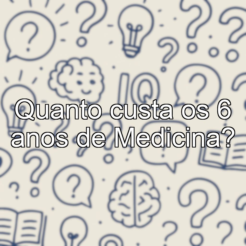 Quanto custa os 6 anos de Medicina?