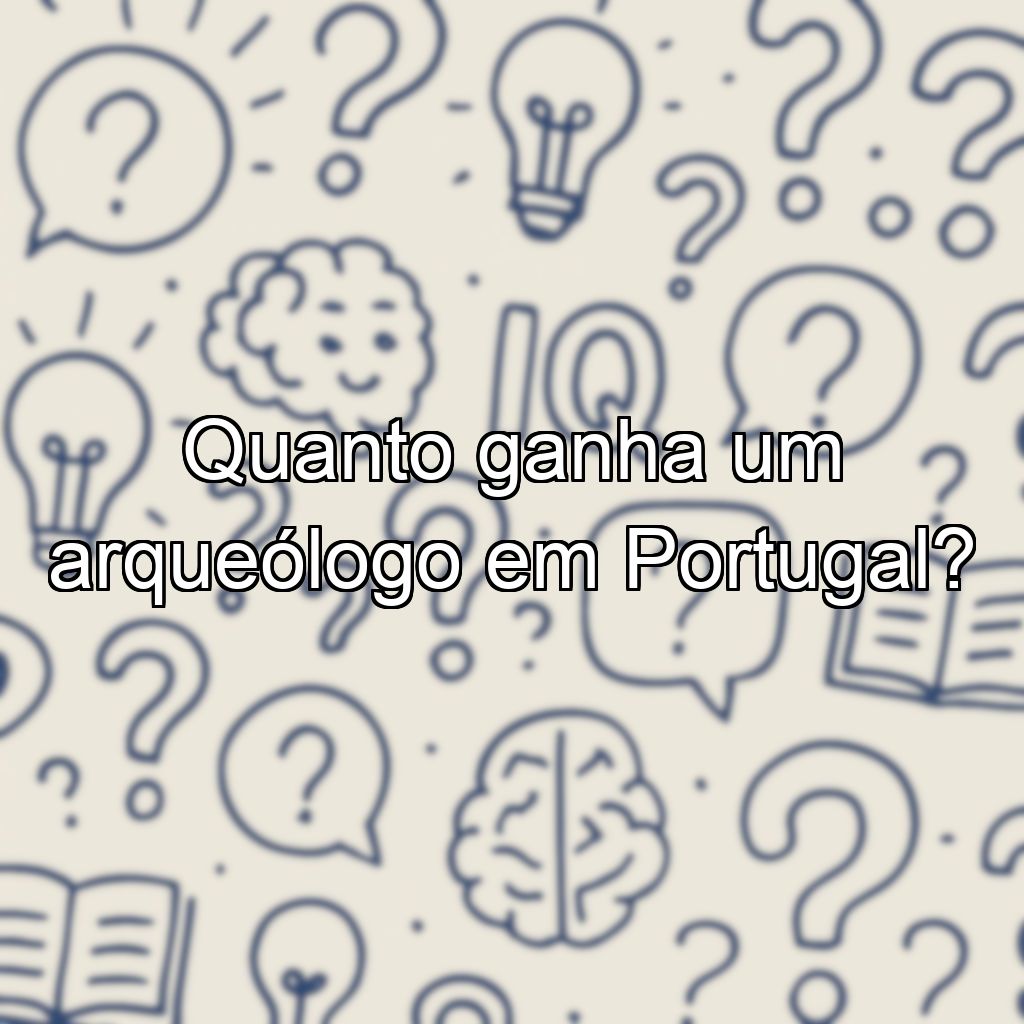 Quanto ganha um arqueólogo em Portugal?