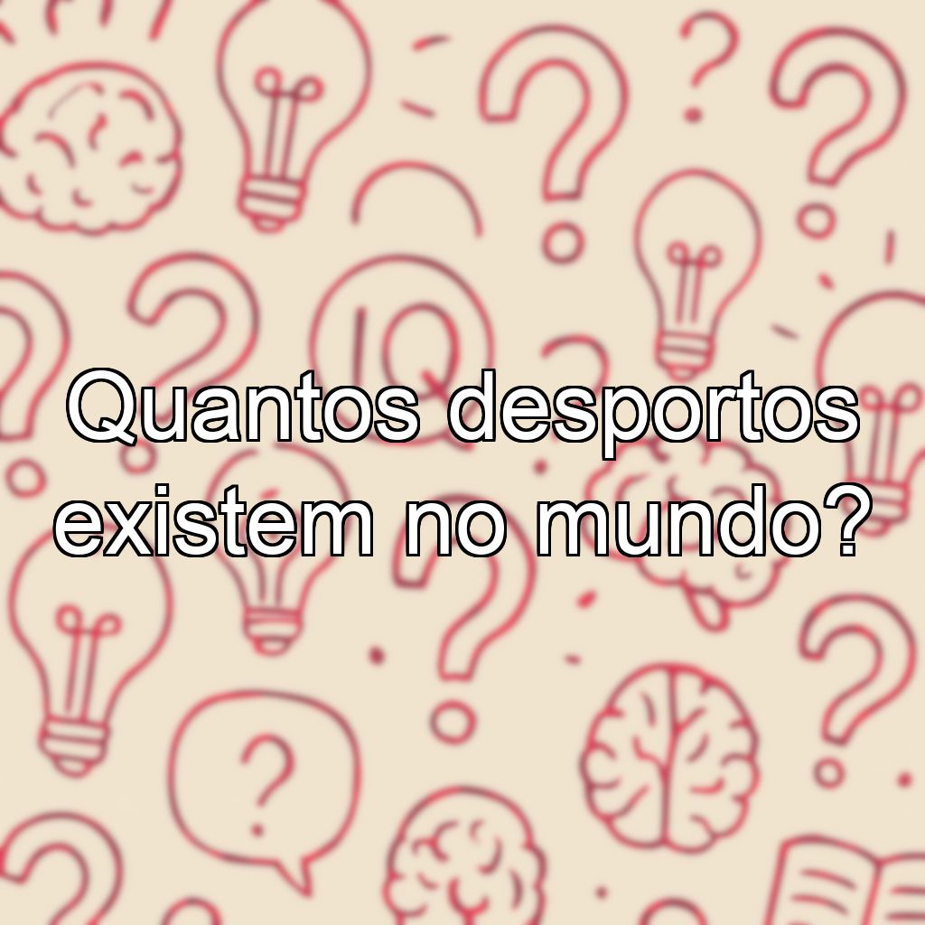 Quantos desportos existem no mundo?