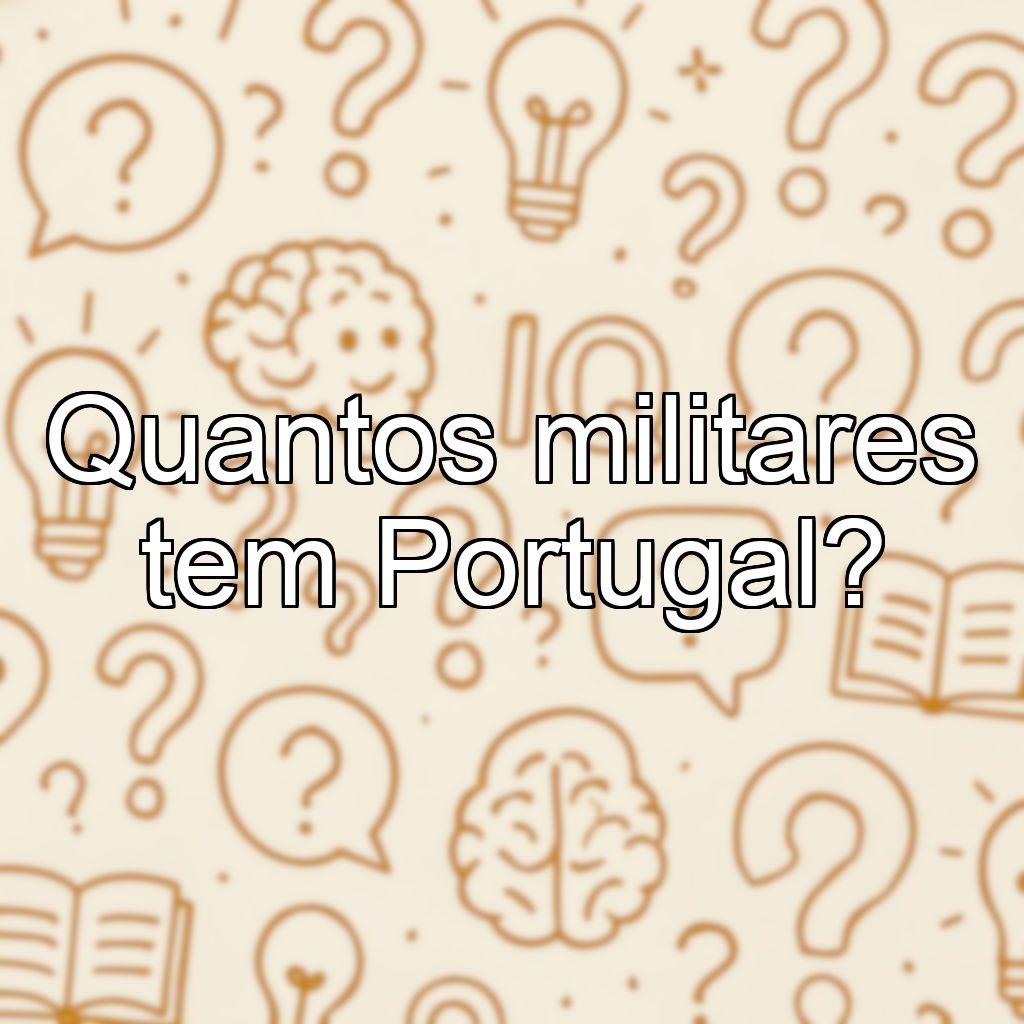 Quantos militares tem Portugal?