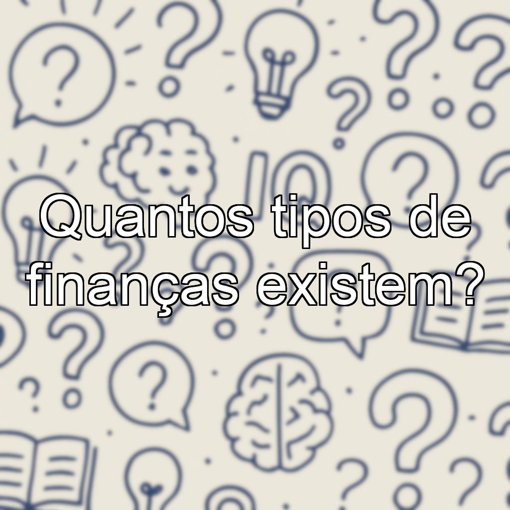 Quantos tipos de finanças existem?