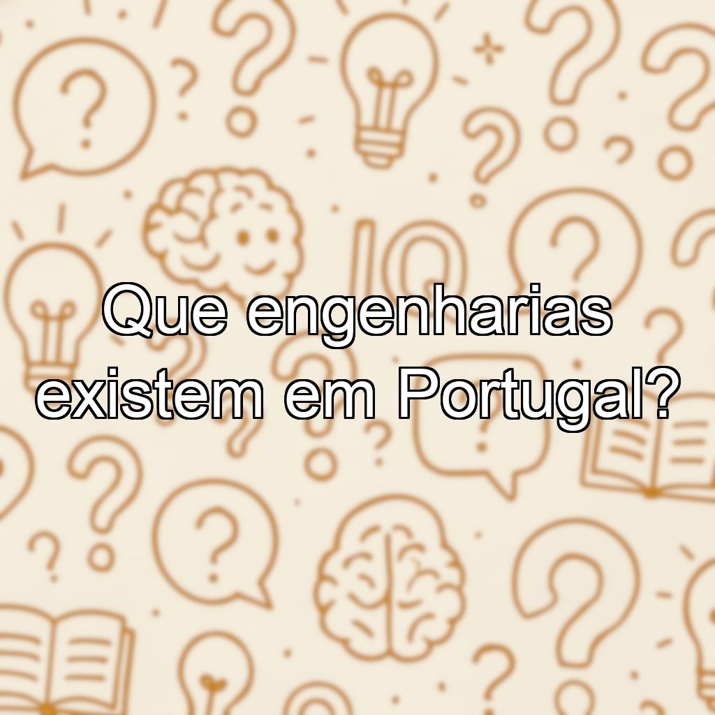 Que engenharias existem em Portugal?