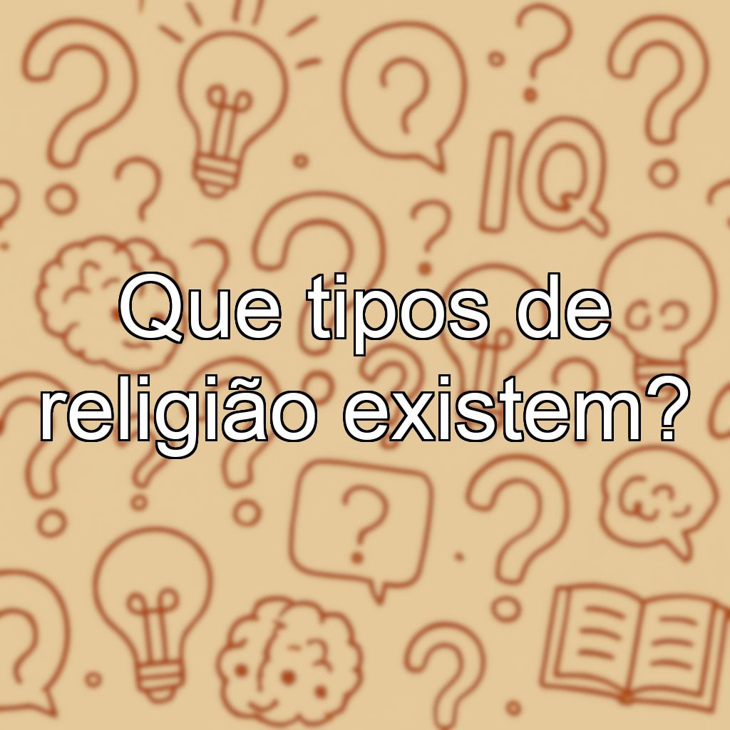 Que tipos de religião existem?