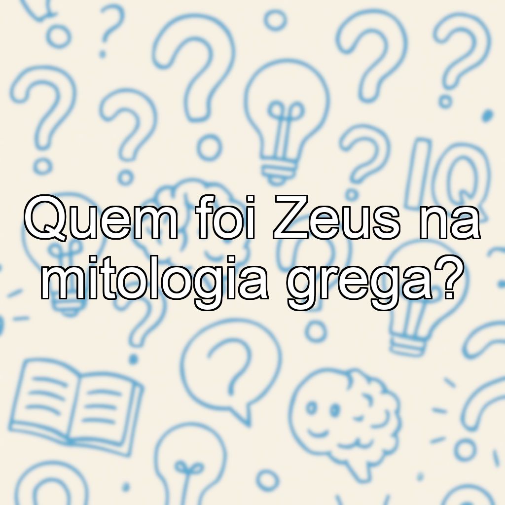 Quem foi Zeus na mitologia grega?