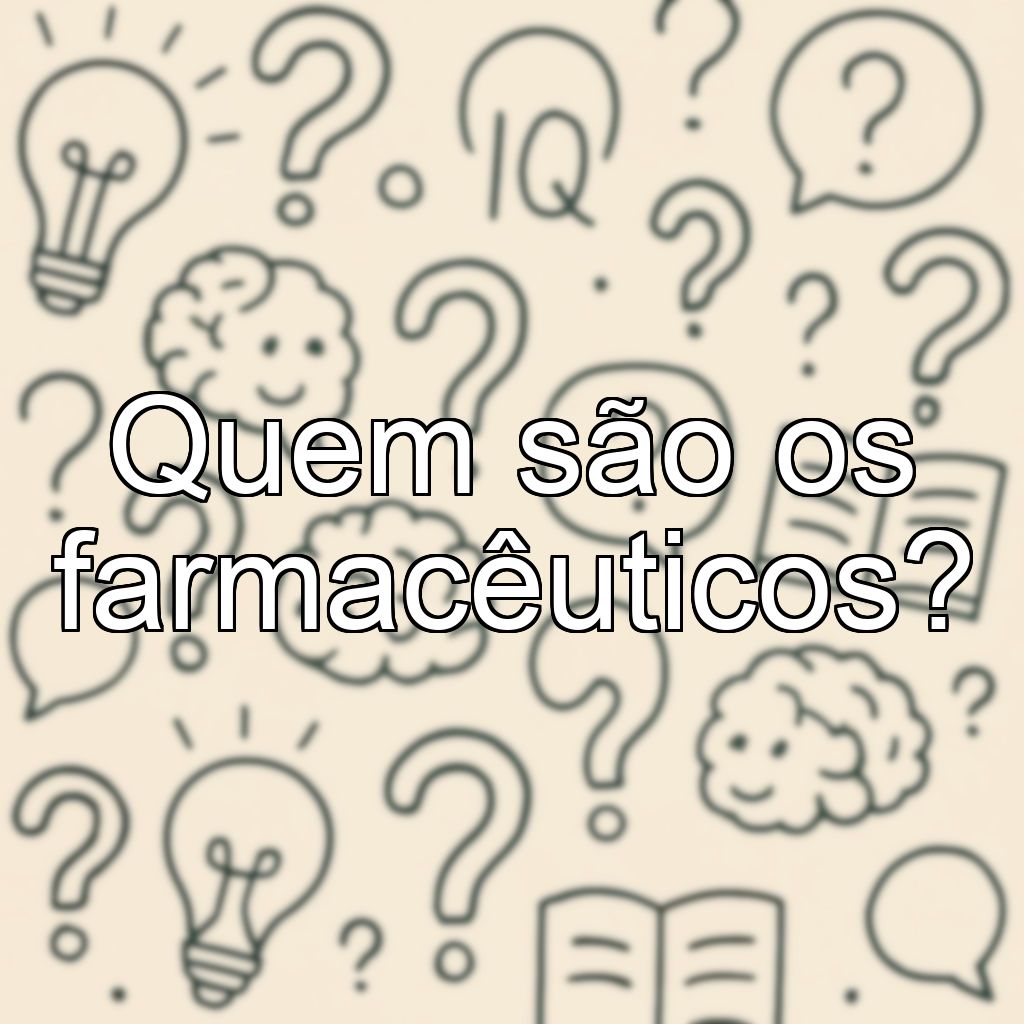 Quem são os farmacêuticos?