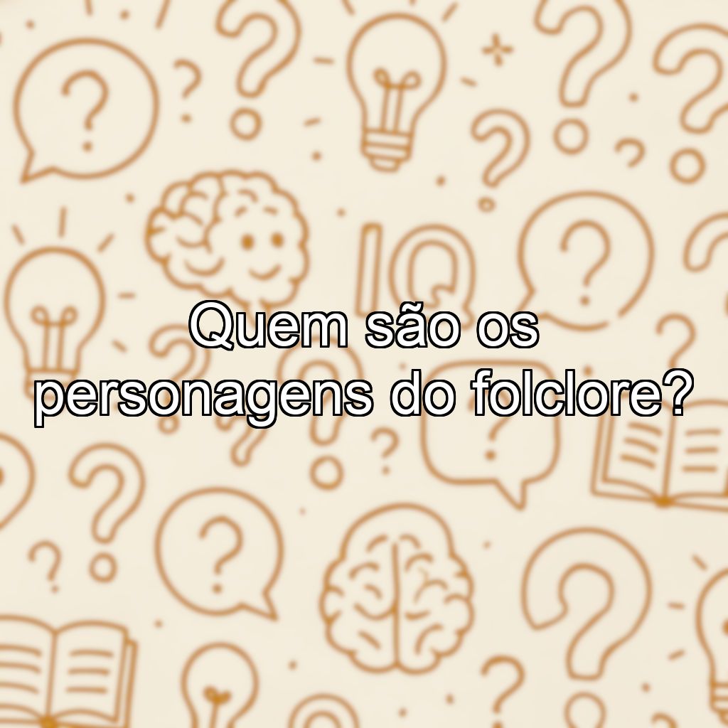 Quem são os personagens do folclore?