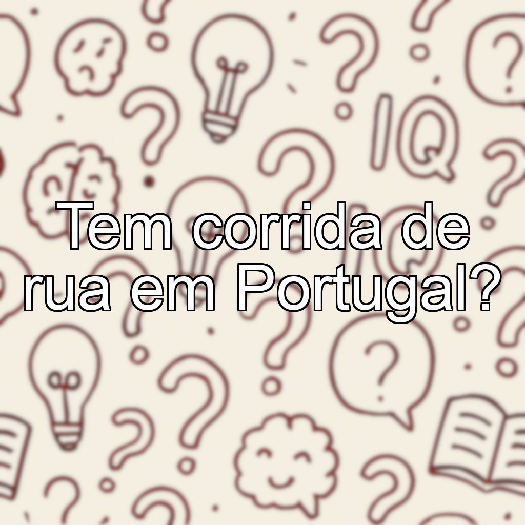 Tem corrida de rua em Portugal?