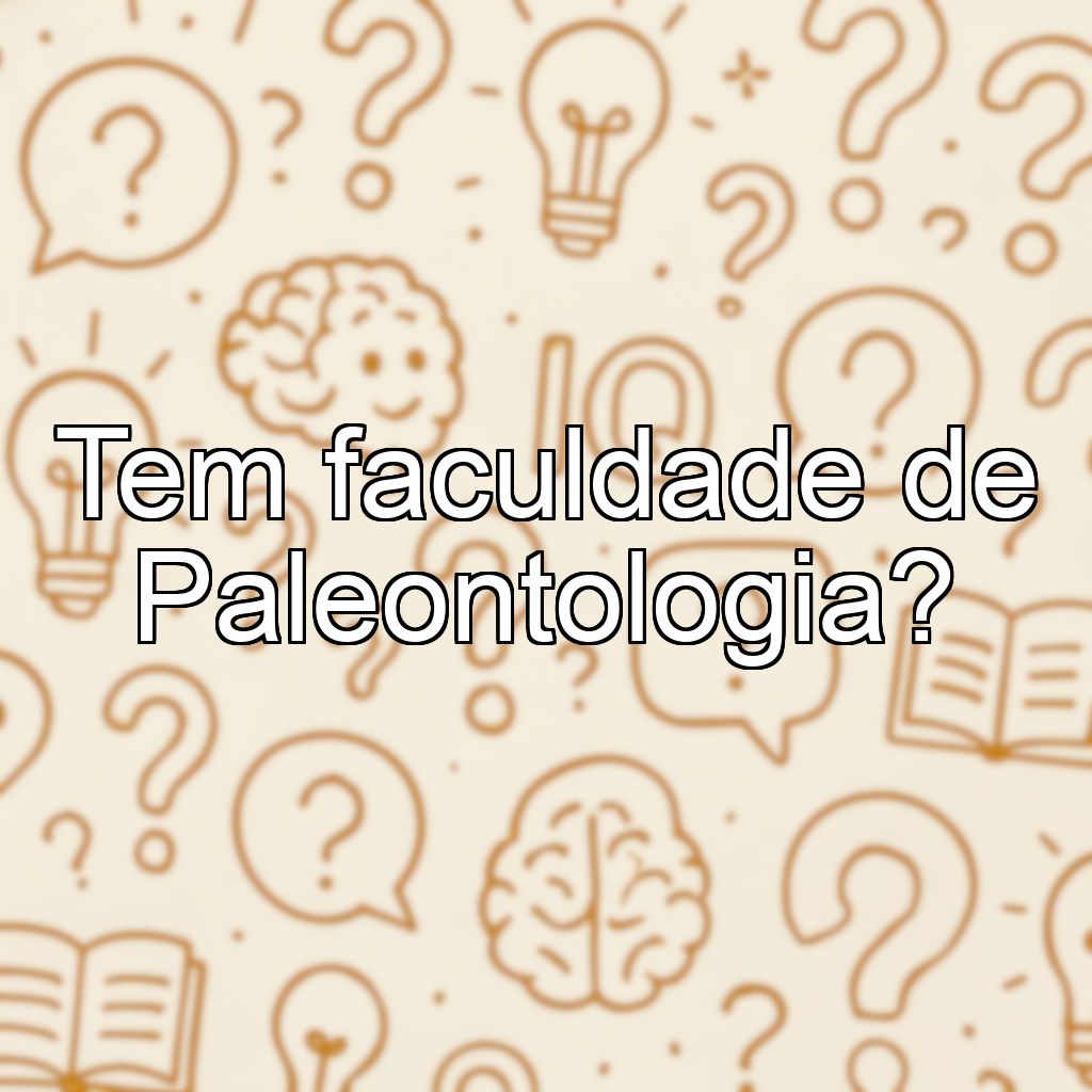 Tem faculdade de Paleontologia?