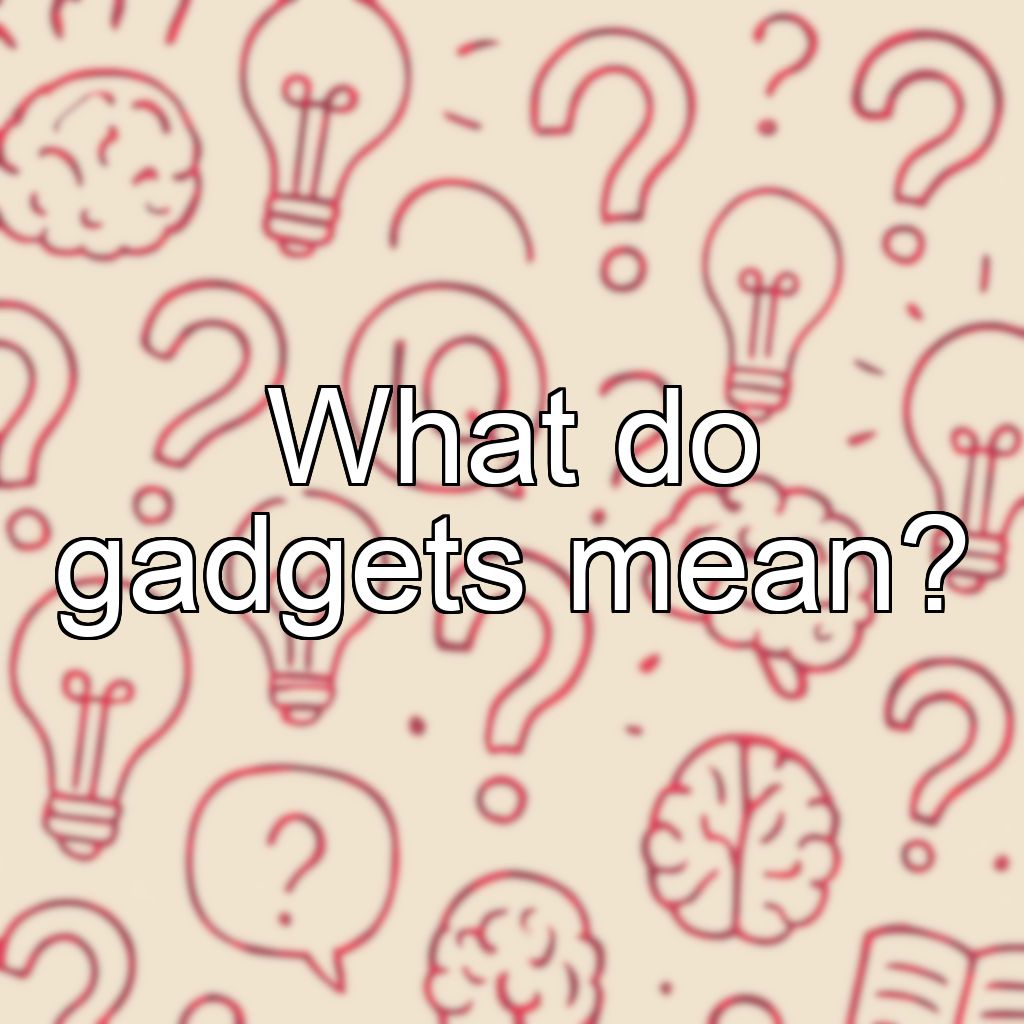 What do gadgets mean?