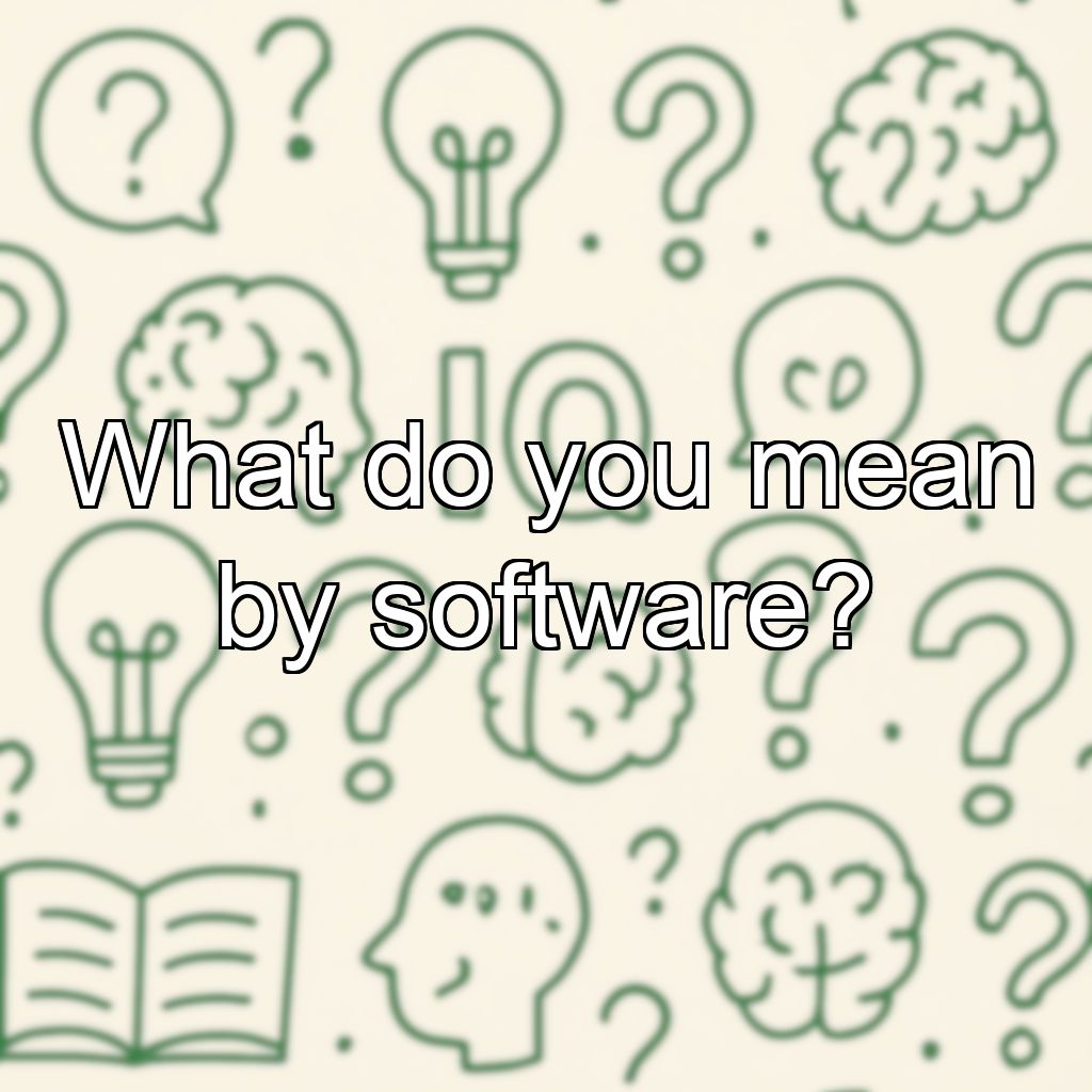 What do you mean by software?