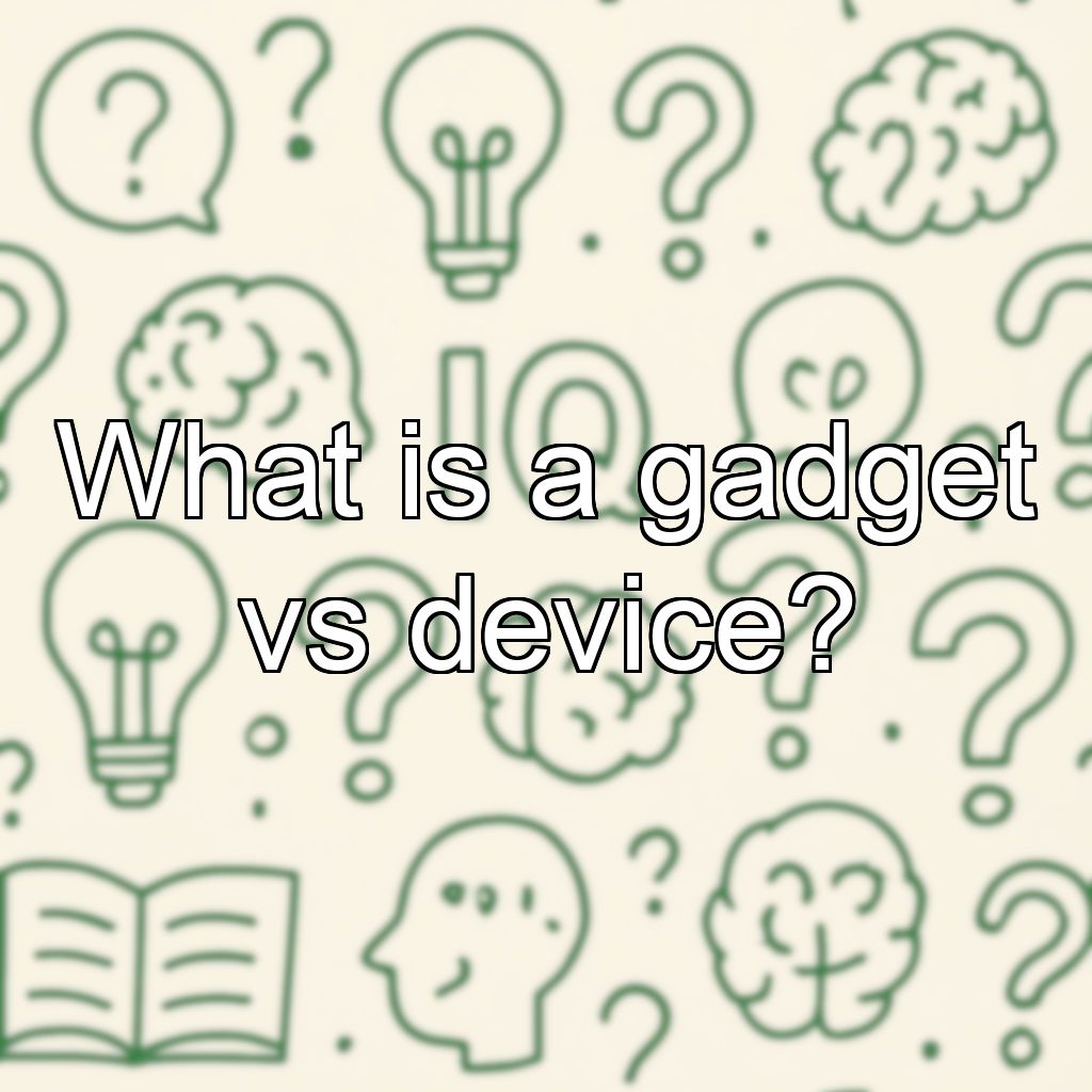 What is a gadget vs device?