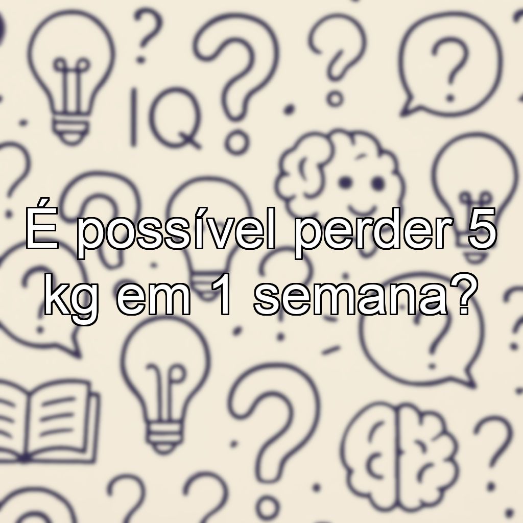 É possível perder 5 kg em 1 semana?