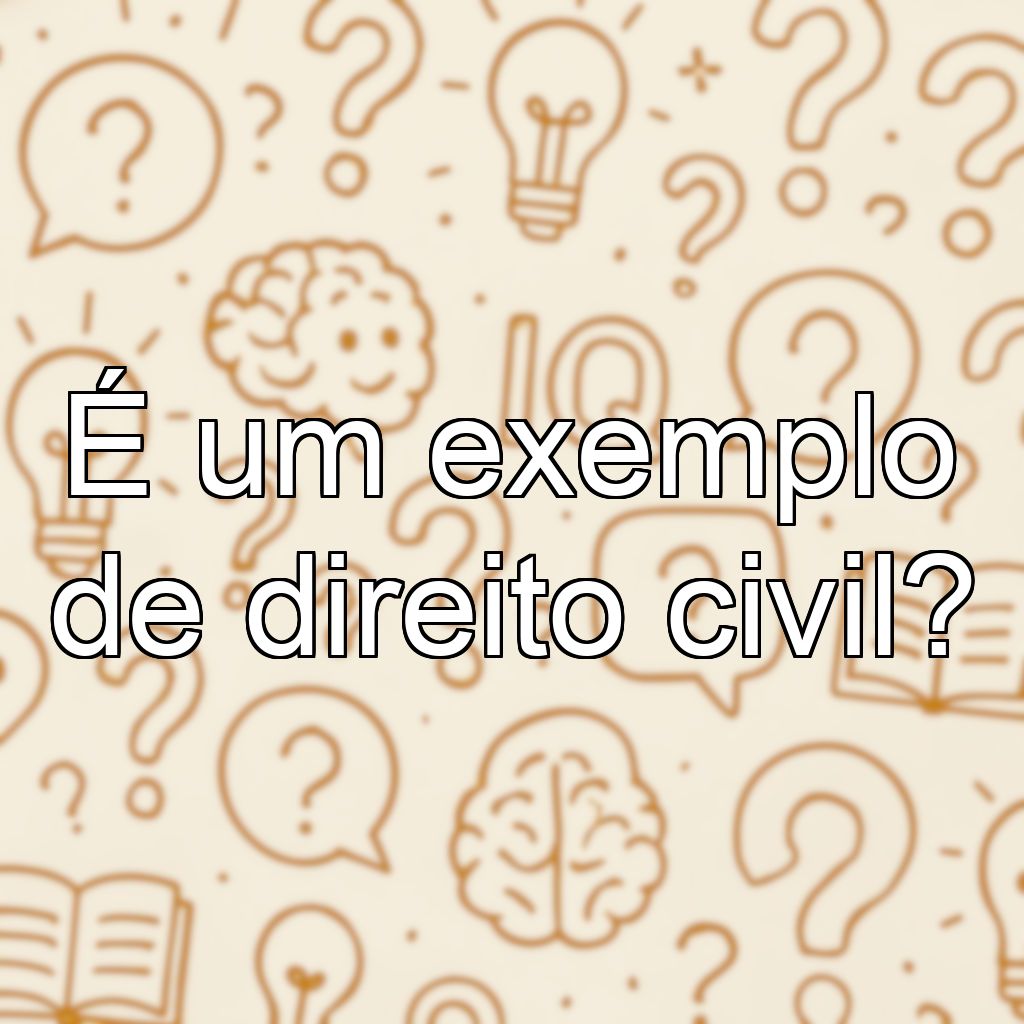 É um exemplo de direito civil?