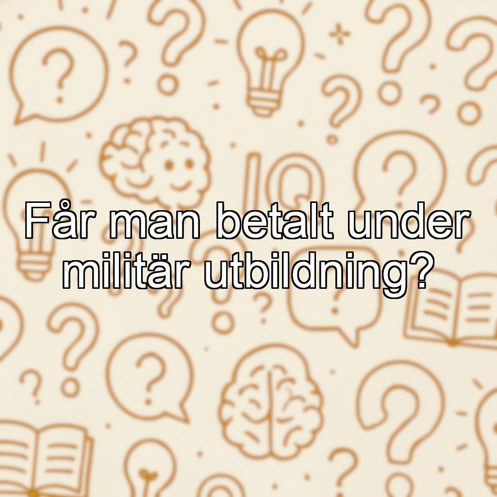 Får man betalt under militär utbildning?