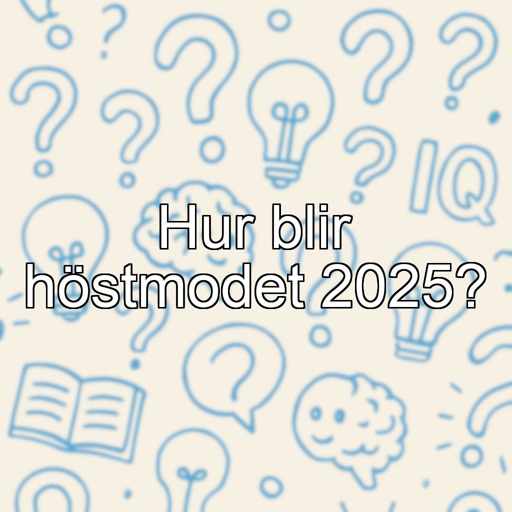 Hur blir höstmodet 2025?