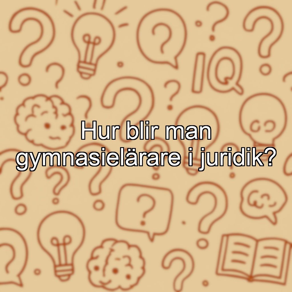 Hur blir man gymnasielärare i juridik?