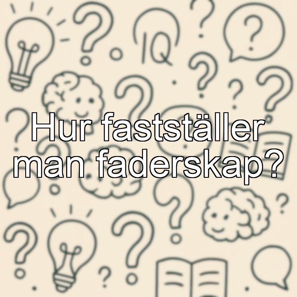 Hur fastställer man faderskap?