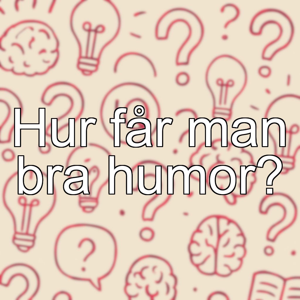 Hur får man bra humor?