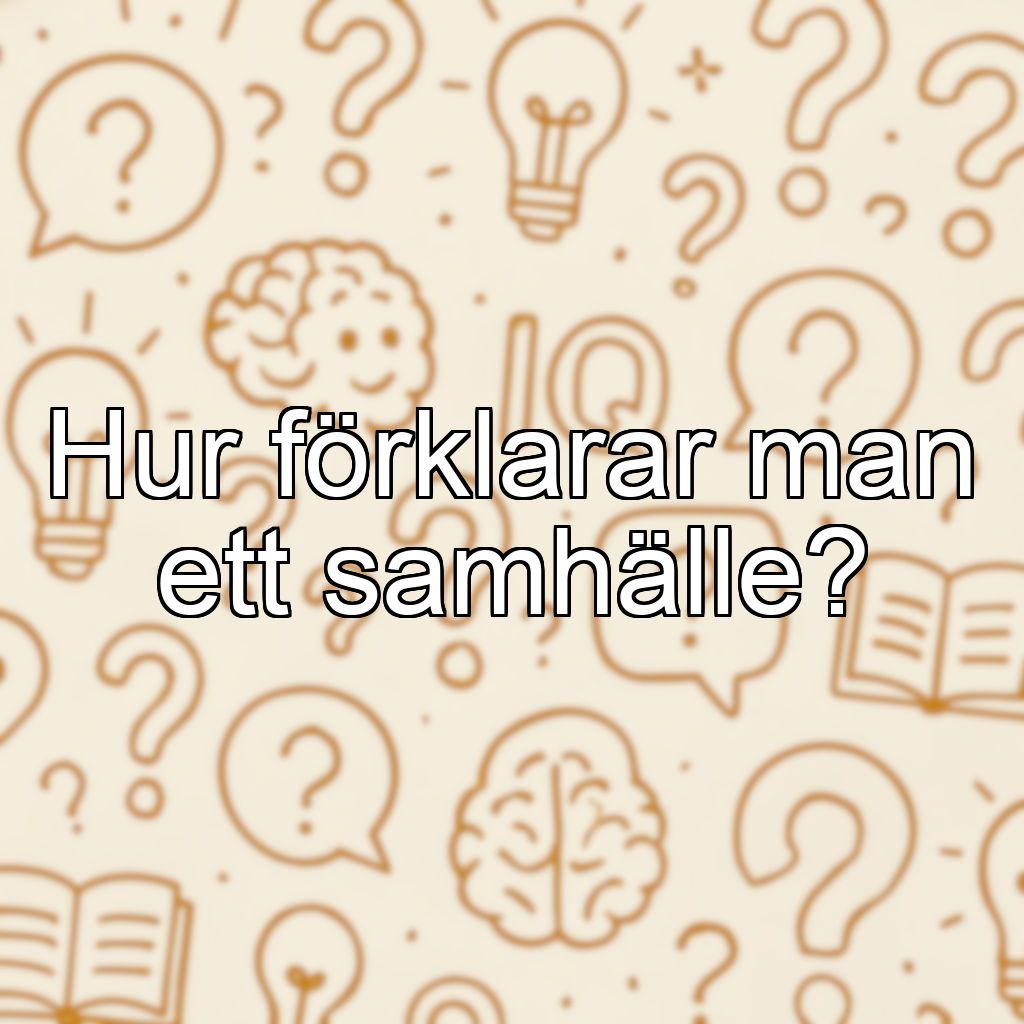 Hur förklarar man ett samhälle?