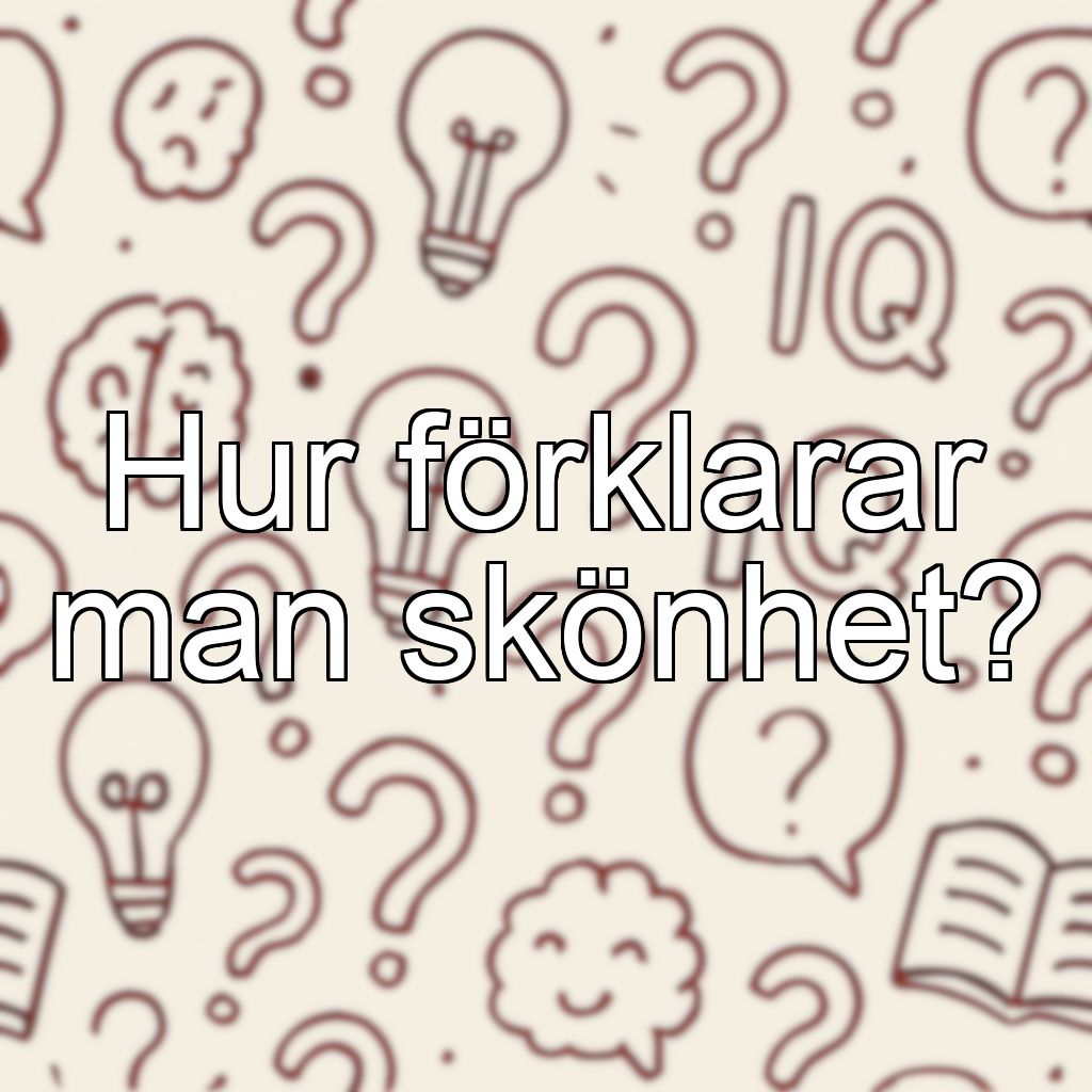 Hur förklarar man skönhet?