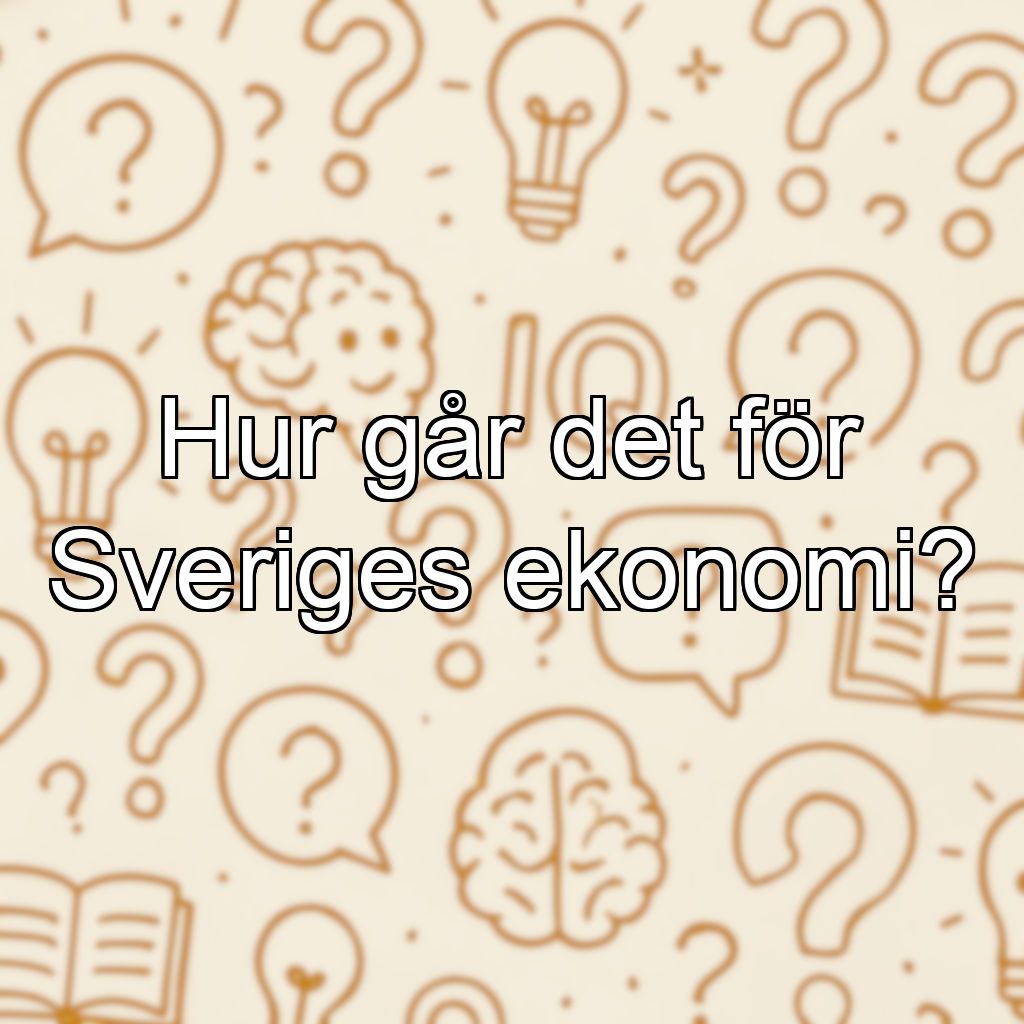 Hur går det för Sveriges ekonomi?