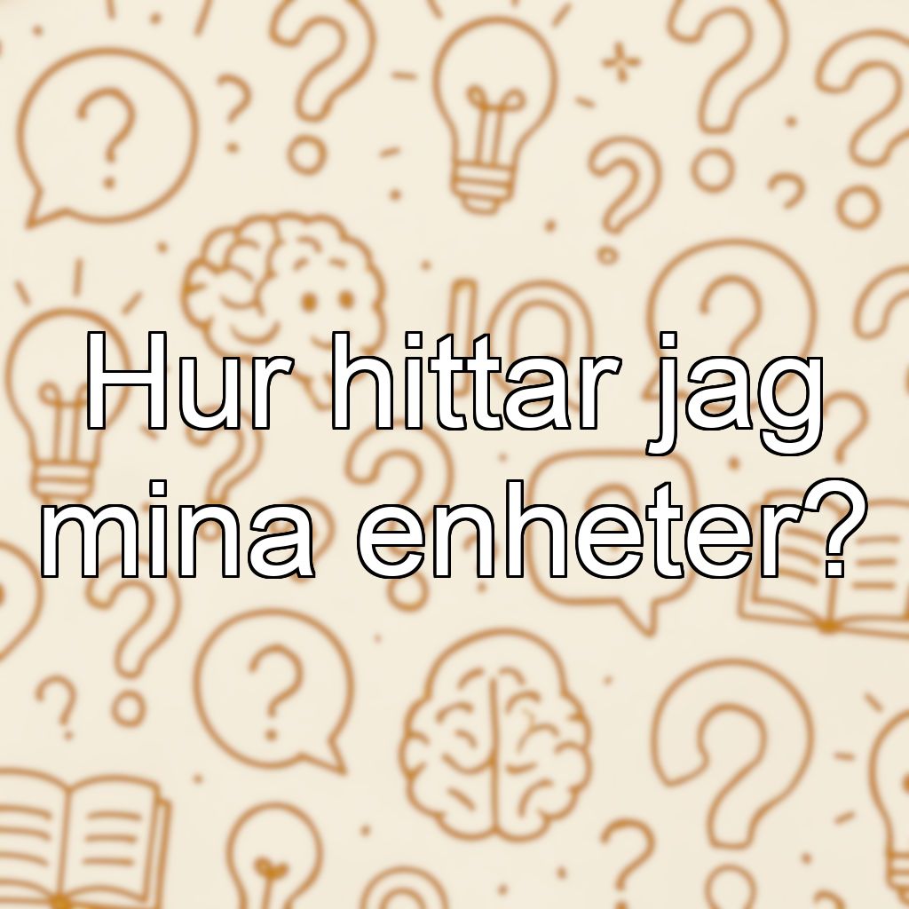 Hur hittar jag mina enheter?