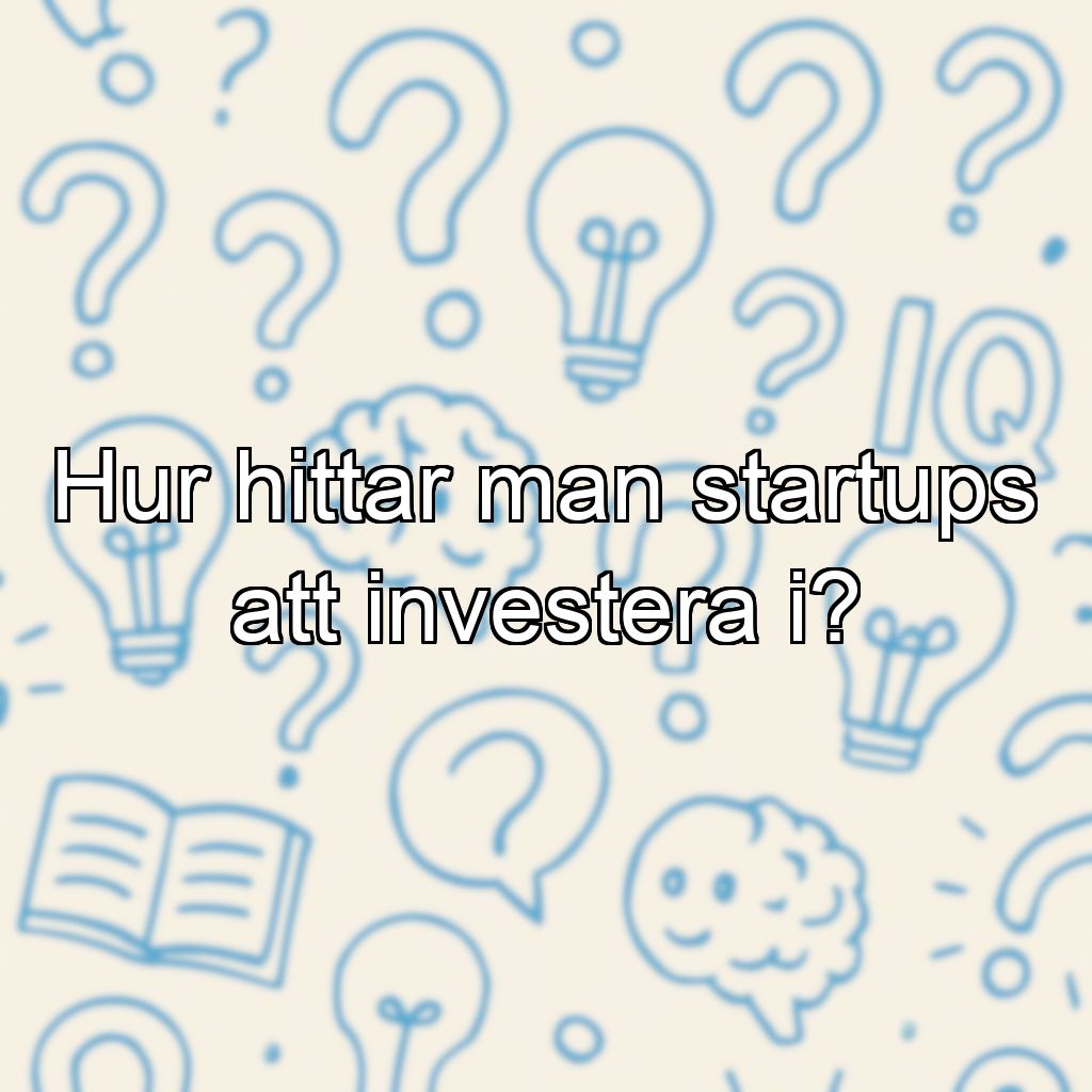 Hur hittar man startups att investera i?