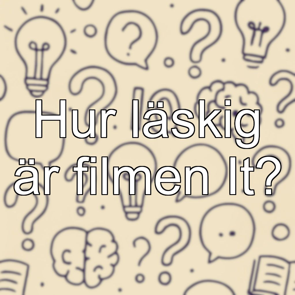 Hur läskig är filmen It?