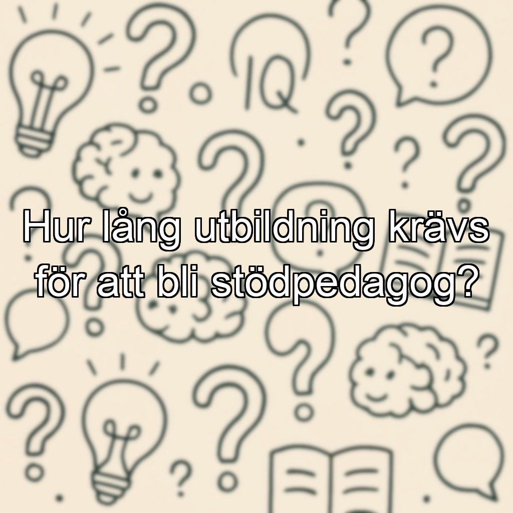 Hur lång utbildning krävs för att bli stödpedagog?
