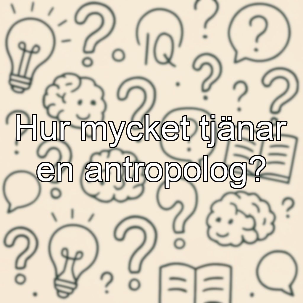 Hur mycket tjänar en antropolog?