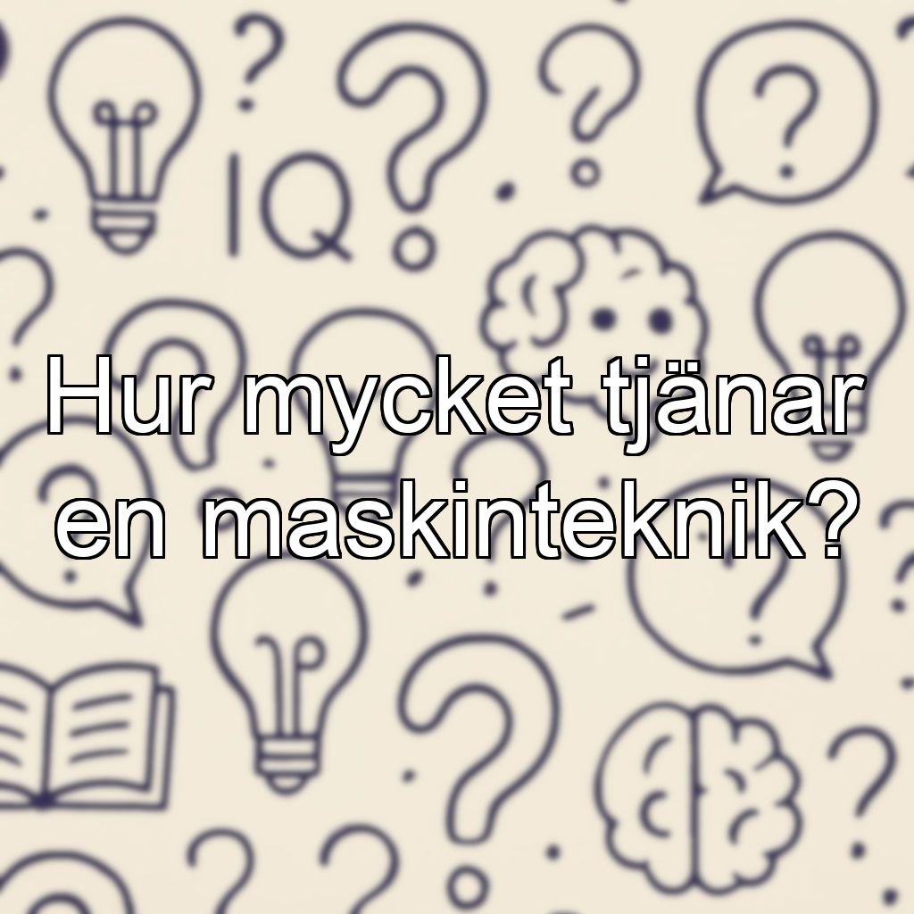 Hur mycket tjänar en maskinteknik?
